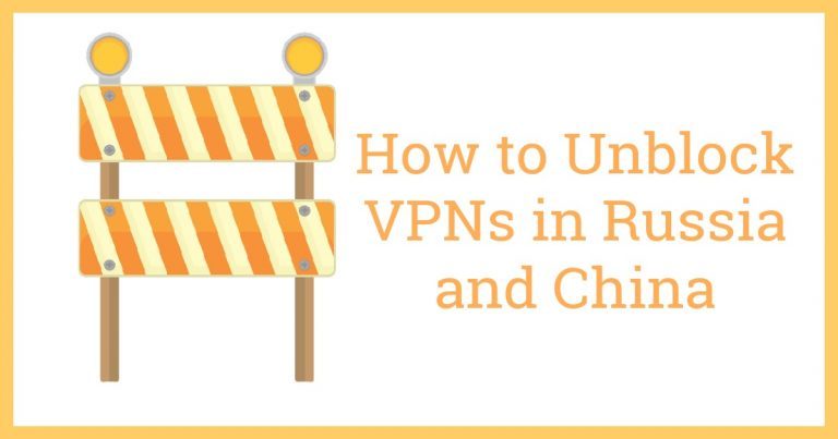 วิธีการปลดบล็อค VPN ในรัสเซียและจีน