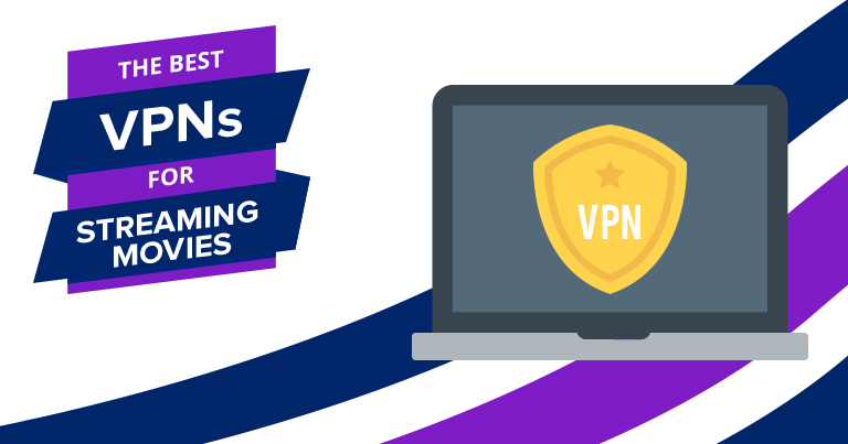 VPNs ที่ดีที่สุดสำหรับการดูหนัง – เร็ว & ถูก