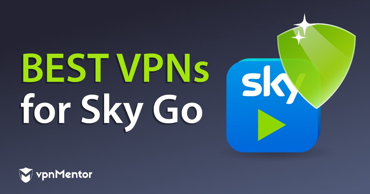 4 VPN ที่ดีที่สุดสำหรับ Sky Go ที่ใช้งานได้จริง