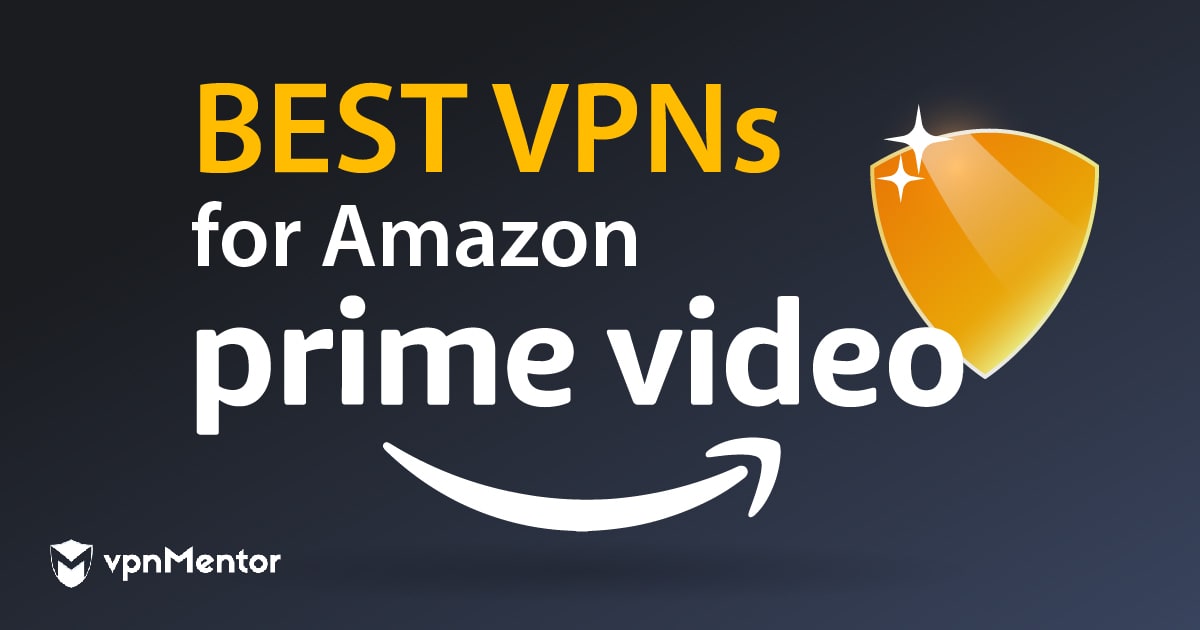 Best VPNs for Amazon Prime Video